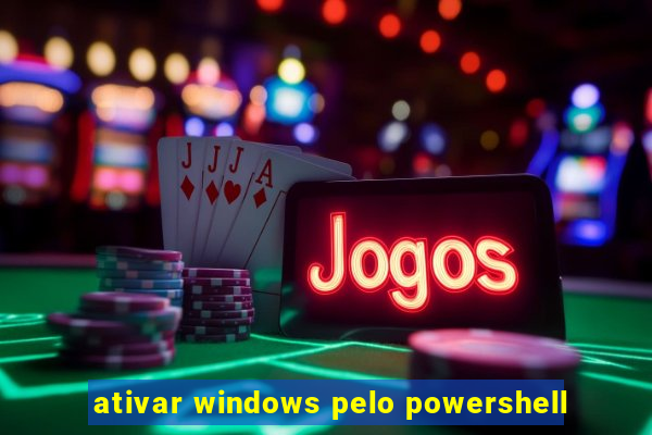 ativar windows pelo powershell